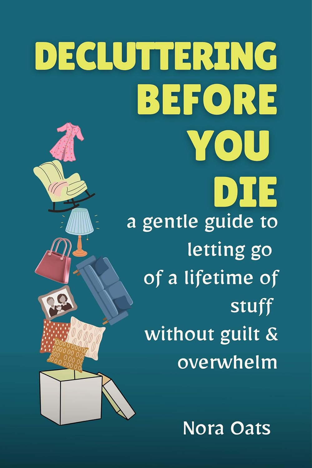 Decluttering Before You Die : A Gentle Guide To Letting Go Of A ... with regard to The Gentle Art Of Letting Go Why Decluttering Your Dresser Changes Everything