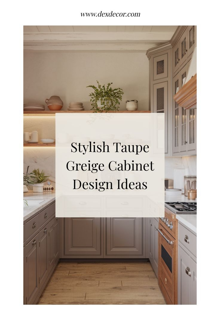 Stylish Taupe Greige Cabinet Design Ideas | Greige Kitchen Cabinets ... with regard to Designing Around Heritage Taupe Tones for a Warm and Inviting Interior